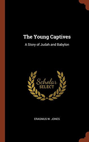 The Young Captives A Story of Judah and Babylon