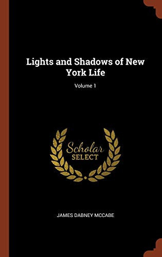 Lights and Shadows of New York Life; Volume 1
