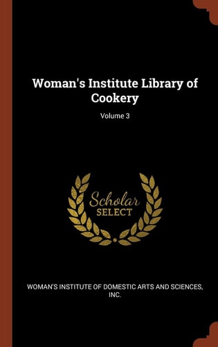 Woman's Institute Library of Cookery; Volume 3