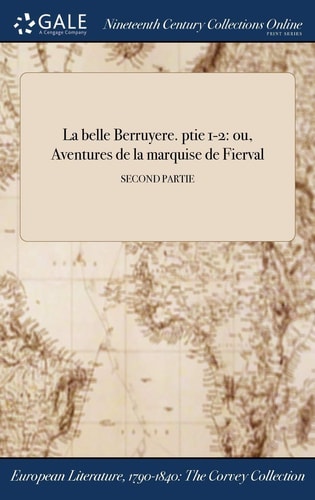 La Belle Berruyere. Ptie 1-2 Ou, Aventures de la Marquise de Fierval; Second Partie