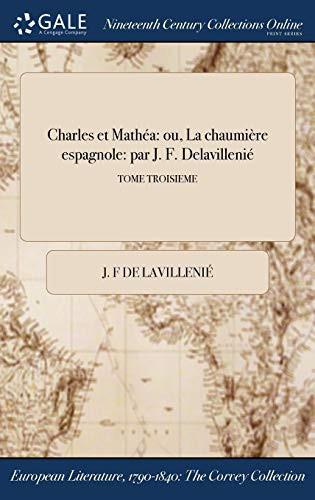 Charles Et Mathea Ou, La Chaumiere Espagnole: Par J. F. Delavillenie; Tome Troisieme