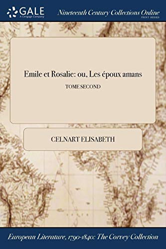 Emile Et Rosalie Ou, Les Epoux Amans; Tome Second