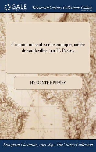 Crispin Tout Seul Scene Comique, Melee de Vaudevilles: Par H. Pessey