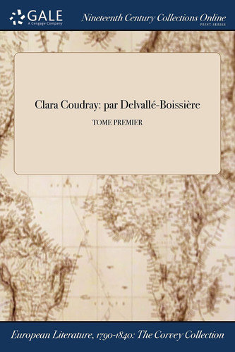 Clara Coudray Par Delvalle-Boissiere; Tome Premier