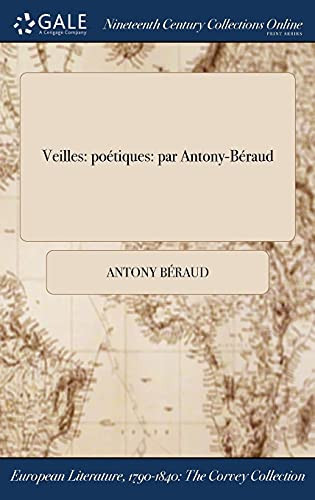 Veilles Poetiques: Par Antony-Beraud