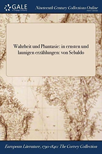 Wahrheit Und Phantasie In Ernsten Und Launigen Erzahlungen: Von Sebaldo