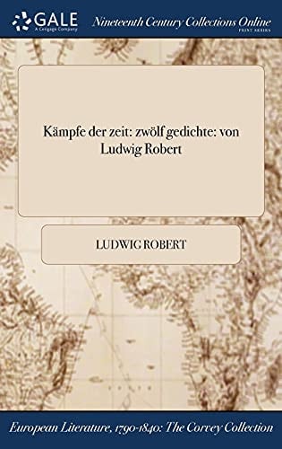 Kampfe Der Zeit Zwolf Gedichte: Von Ludwig Robert