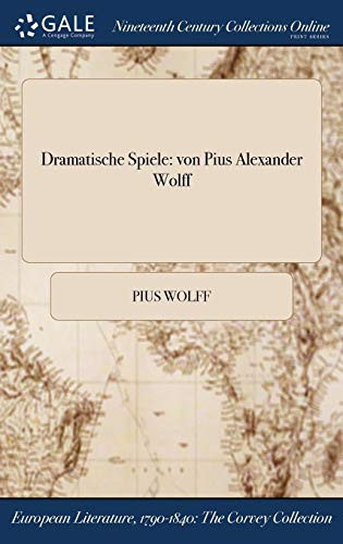 Dramatische Spiele Von Pius Alexander Wolff