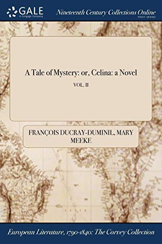 A Tale of Mystery Or, Celina: a Novel; Vol. II