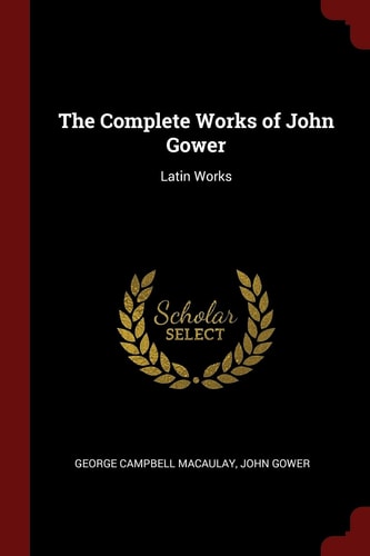 The Complete Works of John Gower Latin Works