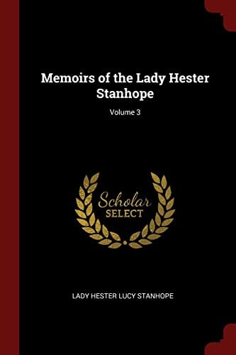Memoirs of the Lady Hester Stanhope; Volume 3