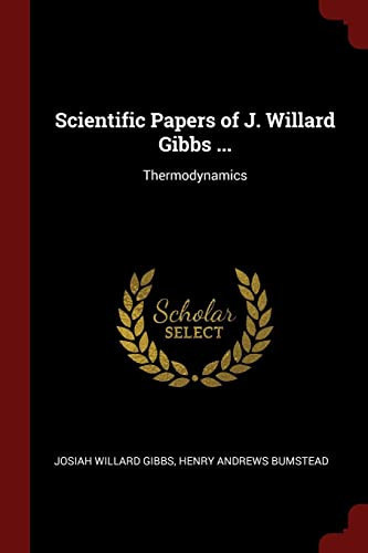 Scientific Papers of J. Willard Gibbs ... Thermodynamics