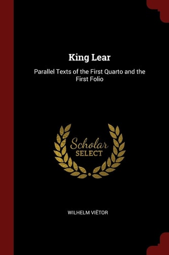 King Lear Parallel Texts of the First Quarto and the First Folio
