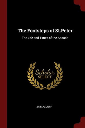 The Footsteps of St. Peter The Life and Times of the Apostle