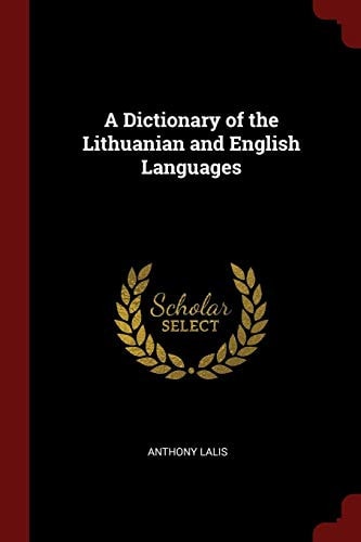 A Dictionary of the Lithuanian and English Languages