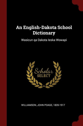 An English-Dakota School Dictionary Wasicun Qa Dakota Ieska Wowapi