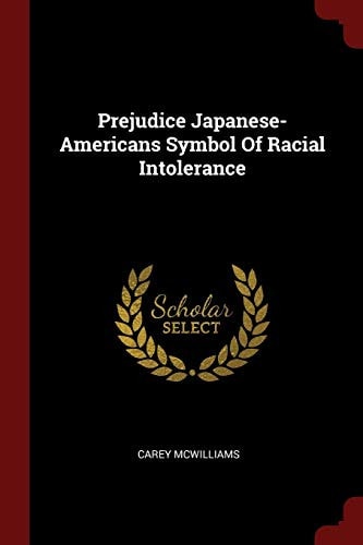 Prejudice Japanese-Americans Symbol of Racial Intolerance
