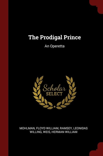 The Prodigal Prince An Operetta
