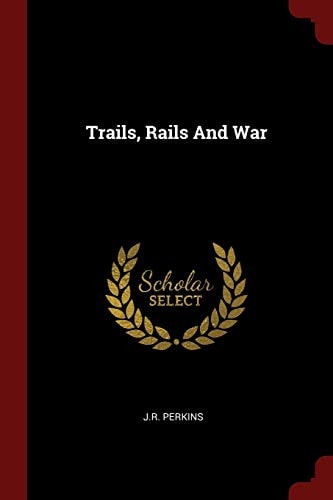 Trails, Rails And War