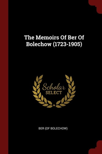 The Memoirs of Ber of Bolechow (1723-1905)