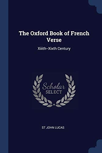 The Oxford Book of French Verse Xiiith--Xixth Century