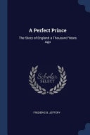 A Perfect Prince The Story of England a Thousand Years Ago