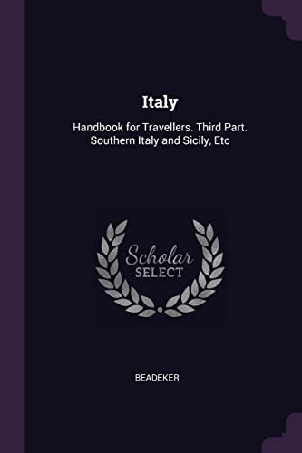 Italy Handbook for Travellers. Third Part. Southern Italy and Sicily, Etc