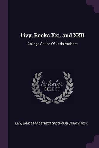 Livy, Books Xxi. and XXII College Series Of Latin Authors