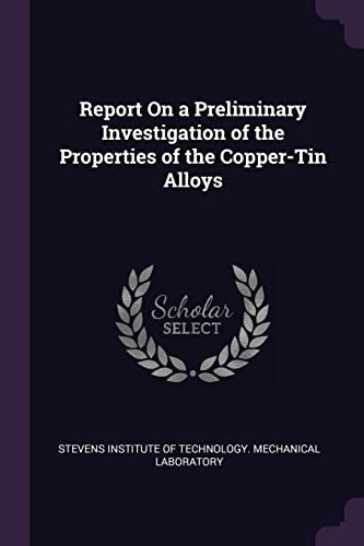 Report On a Preliminary Investigation of the Properties of the Copper-Tin Alloys