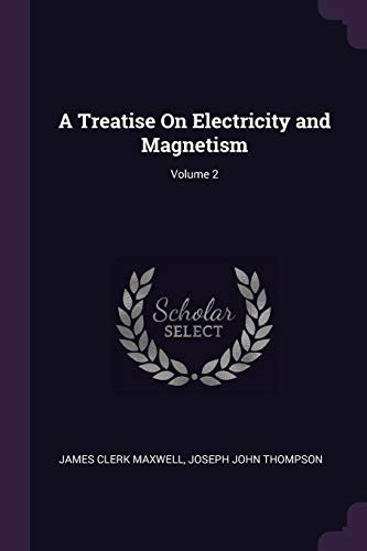 A Treatise On Electricity and Magnetism; Volume 2