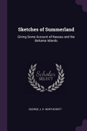 Sketches of Summerland Giving Some Account of Nassau and the Bahama Islands