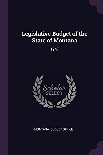 Legislative Budget of the State of Montana 1947