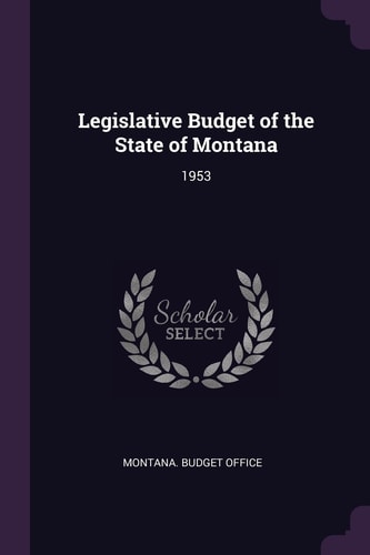 Legislative Budget of the State of Montana 1953
