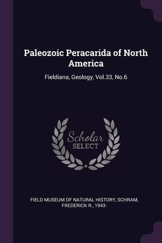 Paleozoic Peracarida of North America Fieldiana, Geology, Vol. 33, No. 6