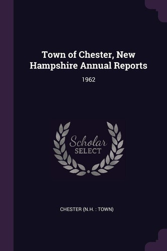 Town of Chester, New Hampshire Annual Reports 1962