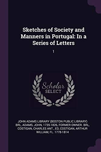 Sketches of Society and Manners in Portugal In a Series of Letters: 1