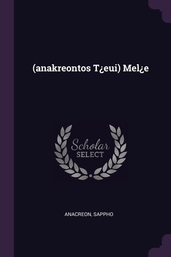 (anakreontos T¿eui) Mel¿e