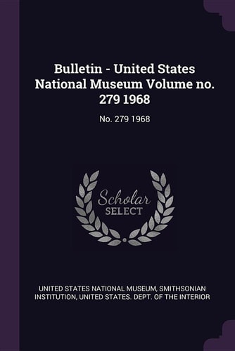 Bulletin - United States National Museum Volume 279