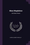 Mary Magdalene And Other Poems