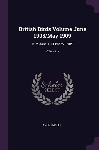 British Birds Volume 2 June 1908-May 1909