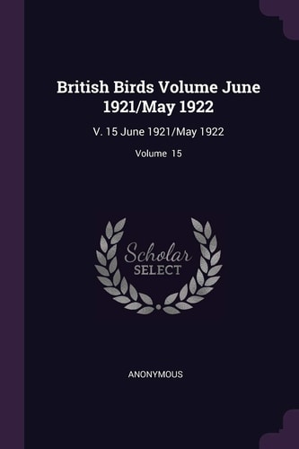 British Birds Volume 15 June 1921/May 1922