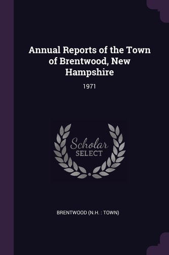 Annual Reports of the Town of Brentwood, New Hampshire 1971