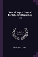 Annual Report Town of Bartlett, New Hampshire 1974