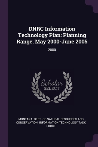 DNRC Information Technology Plan Planning Range, May 2000-June 2005