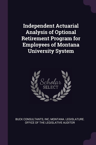 Independent Actuarial Analysis of Optional Retirement Program for Employees of Montana University System