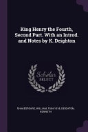 King Henry the Fourth, Second Part. With an Introd. and Notes by K. Deighton
