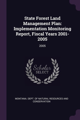 State Forest Land Management Plan Implementation Monitoring Report, Fiscal Years 2001-2005