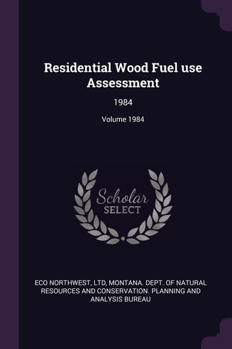 Residential Wood Fuel Use Assessment 1984