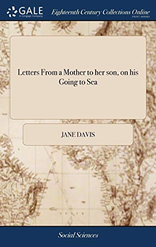Letters From a Mother to her son, on his Going to Sea: And a Letter to Capt. S. By an Inhabitant of Congleton. Dedicated, by Permission, to Sir Richard Hill, Bart., M.P. Third Edition