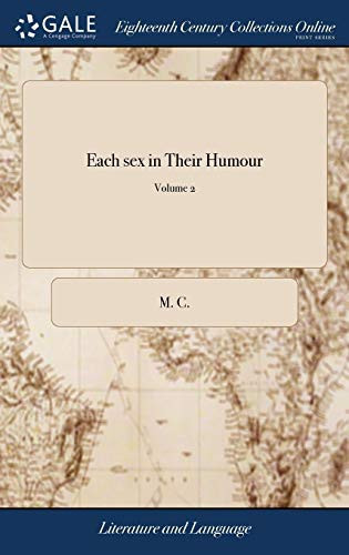 Each Sex in Their Humour Or the Histories of the Families of Brightley, Finch, Fortescue, ... Written by a Lady of Quality, ... in Two Volumes. ... of 2; Volume 2